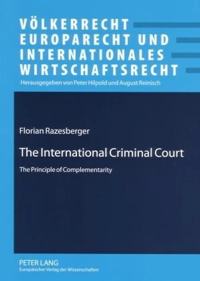 The International Criminal Court: The Principle of Complementarity