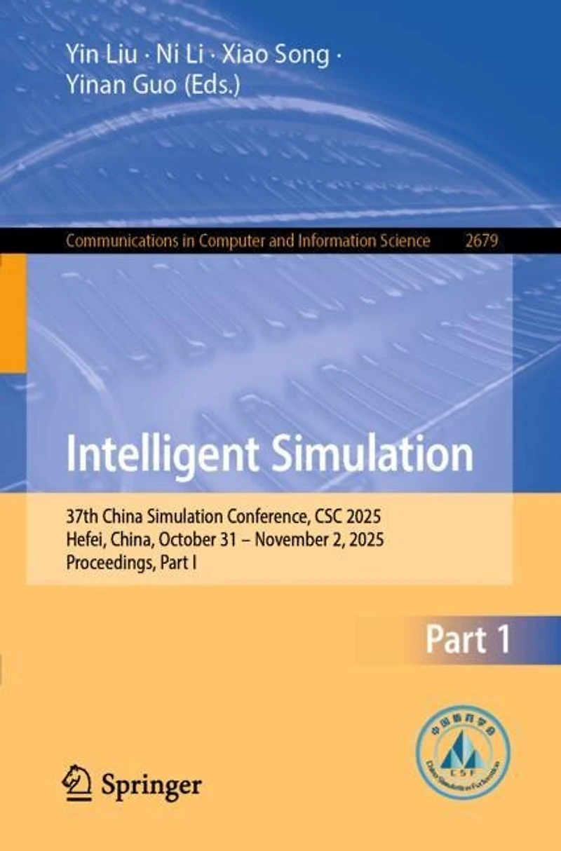 Intelligent Simulation: 37th China Simulation Conference, CSC 2025, Hefei, China, October 31-November 2, Proceedings, Part I