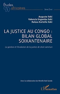 La justice au Congo : bilan global soixantenaire: La genèse et l’évolution de la justice de droit commun