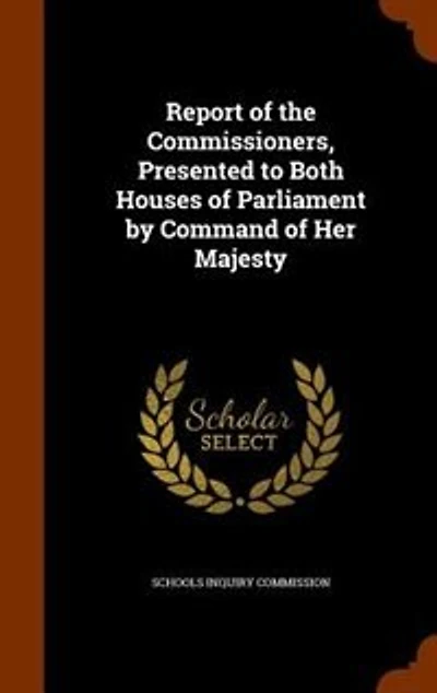 Report of the Commissioners, Presented to Both Houses of Parliament by Command of Her Majesty