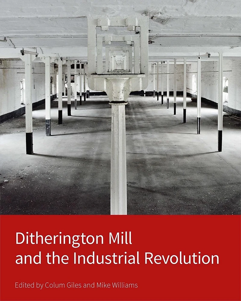 Ditherington Mill And The Industrial Revolution