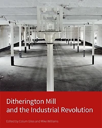 Ditherington Mill And The Industrial Revolution