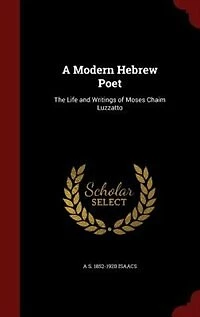 A Modern Hebrew Poet: The Life and Writings of Moses Chaim Luzzatto
