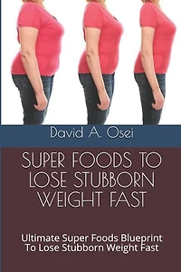 Fastest Weight Loss - 20+ Pounds in 60 Days: Ultimate Healthy Eating Habits Blueprint To Lose Stubborn Weight In 60 Days