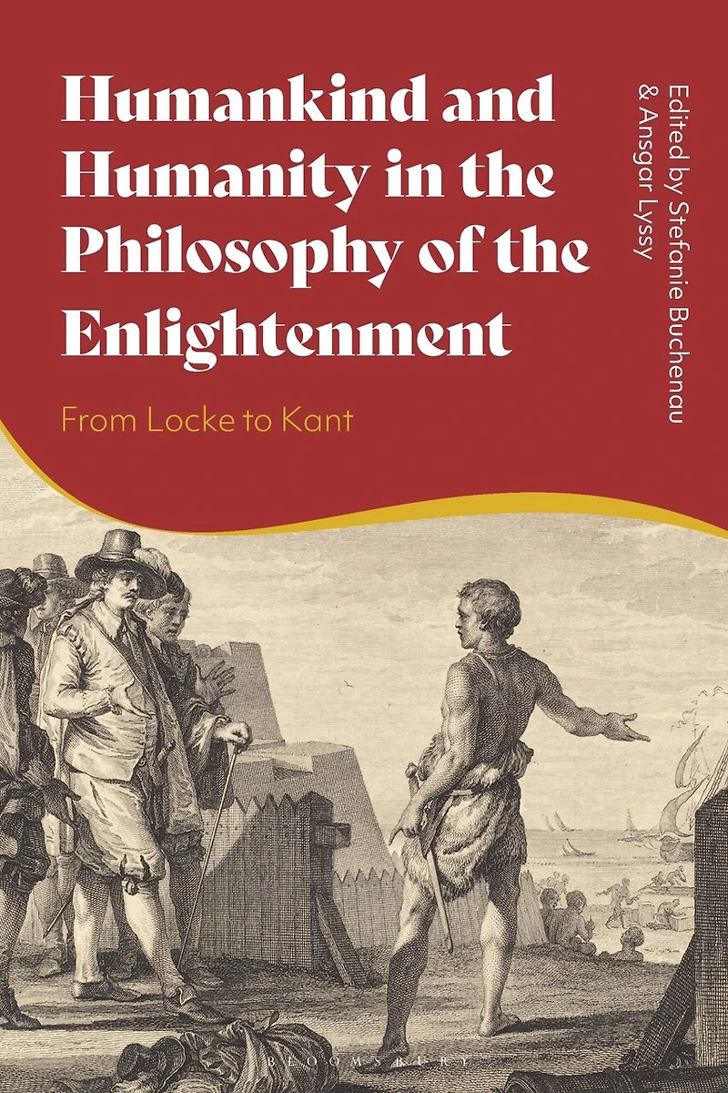 Humankind and Humanity the Philosophy of Enlightenment: From Locke to Kant
