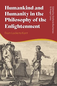 Humankind and Humanity the Philosophy of Enlightenment: From Locke to Kant