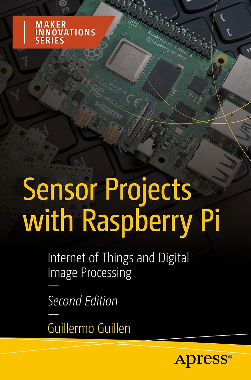 Sensor Projects with Raspberry Pi: Internet of Things and Digital Image Processing
