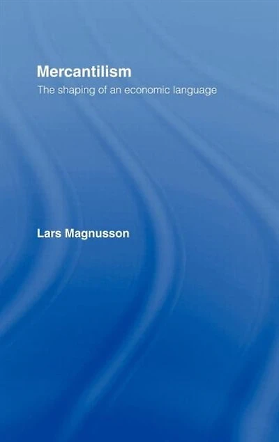 Mercantilism: The Shaping Of An Economic Language
