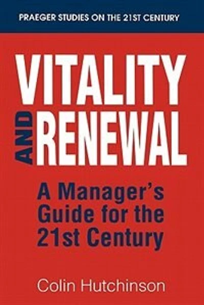 Vitality and Renewal: A Manager's Guide for the 21st Century