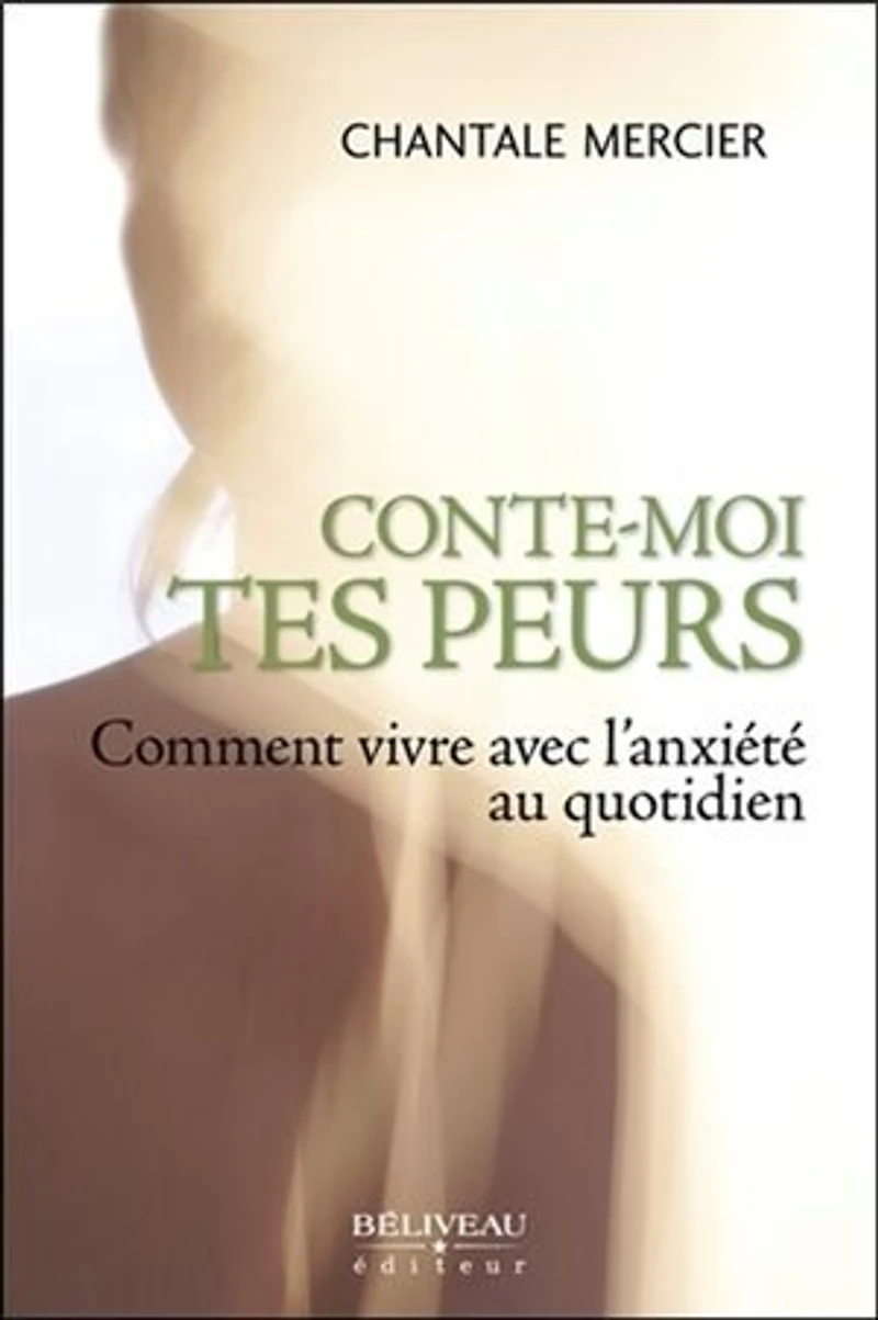 Conte-moi tes peurs Comment vivre avec l'anxiété au quotidi