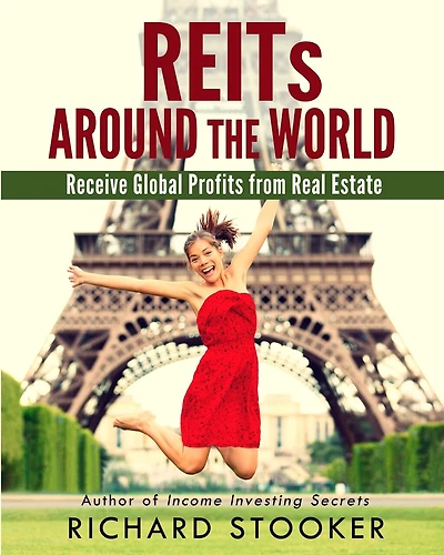 REITs Around the World: Your Guide to Real Estate Investment Trusts in Nearly 40 Countries for Inflation Protection, Currency Hedging, Risk Management and Diversification