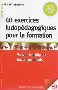 40 exercices ludiques pour la formation: savoir impliquer les apprenants