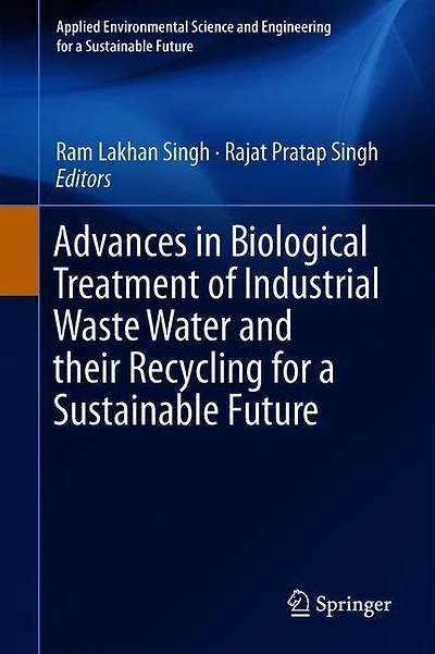 Advances Biological Treatment of Industrial Waste Water and their Recycling for a Sustainable Future