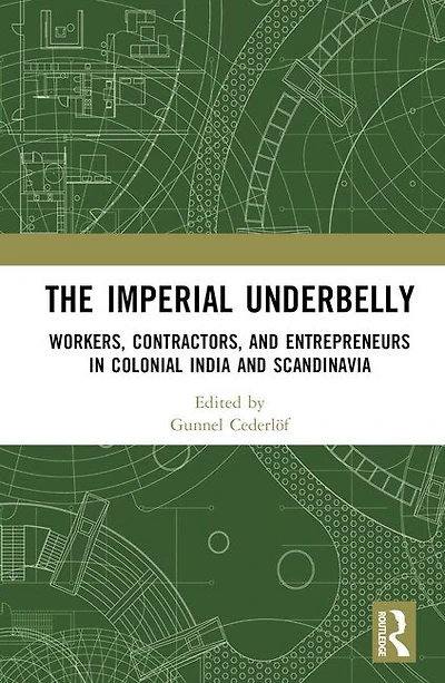 The Imperial Underbelly: Workers, Contractors, and Entrepreneurs Colonial India Scandinavia