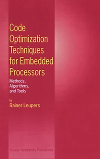 Code Optimization Techniques for Embedded Processors: Methods, Algorithms, and Tools