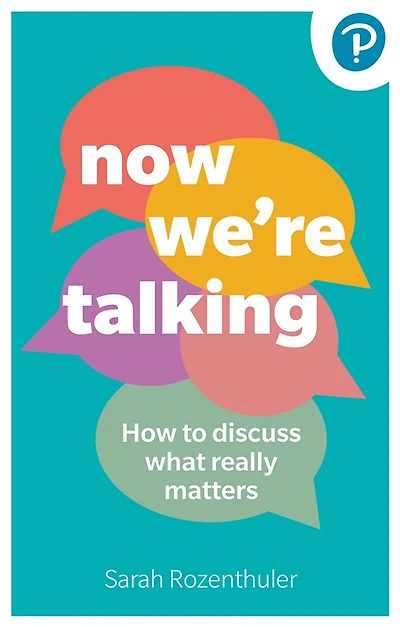 Now We're Talking: How to Discuss What Really Matters