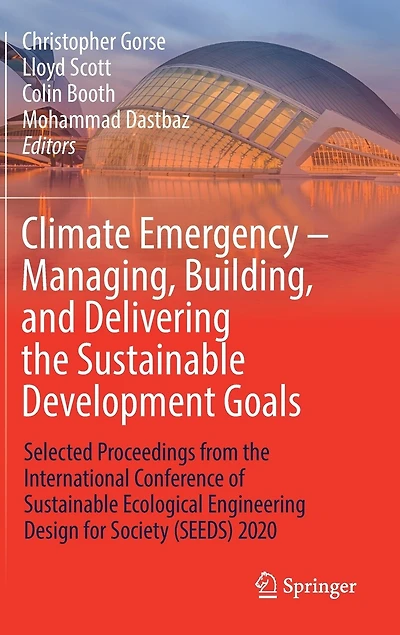 Climate Emergency - Managing, Building , and Delivering the Sustainable Development Goals: Selected Proceedings from International Conference of Ecological Engineering Design for Society (SEEDS) 2020