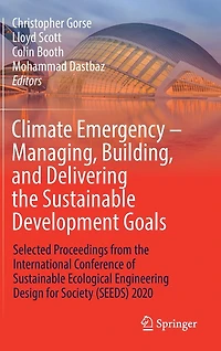 Climate Emergency - Managing, Building , and Delivering the Sustainable Development Goals: Selected Proceedings from International Conference of Ecological Engineering Design for Society (SEEDS) 2020