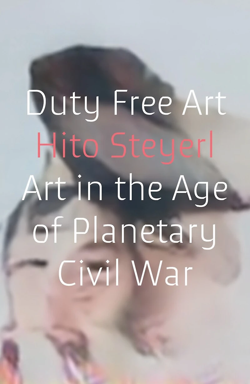 Duty Free Art: Art The Age Of Planetary Civil War