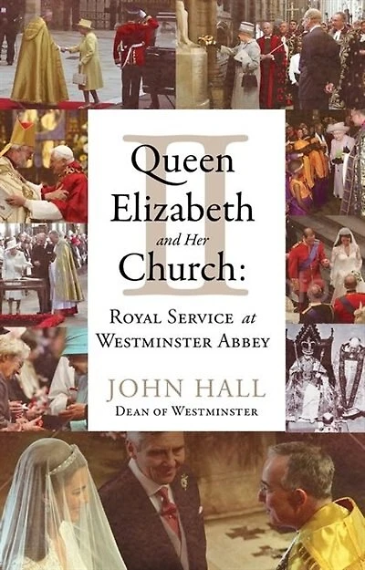 Queen Elizabeth II and Her Church: Royal Service at Westminster Abbey