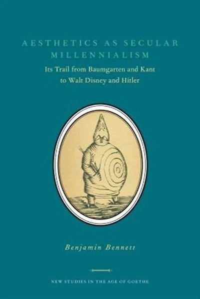 Aesthetics as Secular Millennialism: Its Trail from Baumgarten and Kant to Walt Disney Hitler