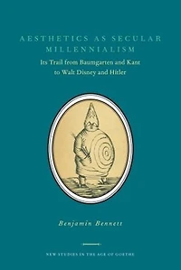 Aesthetics as Secular Millennialism: Its Trail from Baumgarten and Kant to Walt Disney Hitler