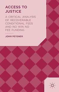 Access to Justice: A Critical Analysis of Recoverable Conditional Fees and No Win Fee Funding