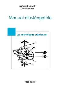 MANUEL D'OSTEOPATHIE- Les techniques crâniennes: LES TECHNIQUES CRANIENNES