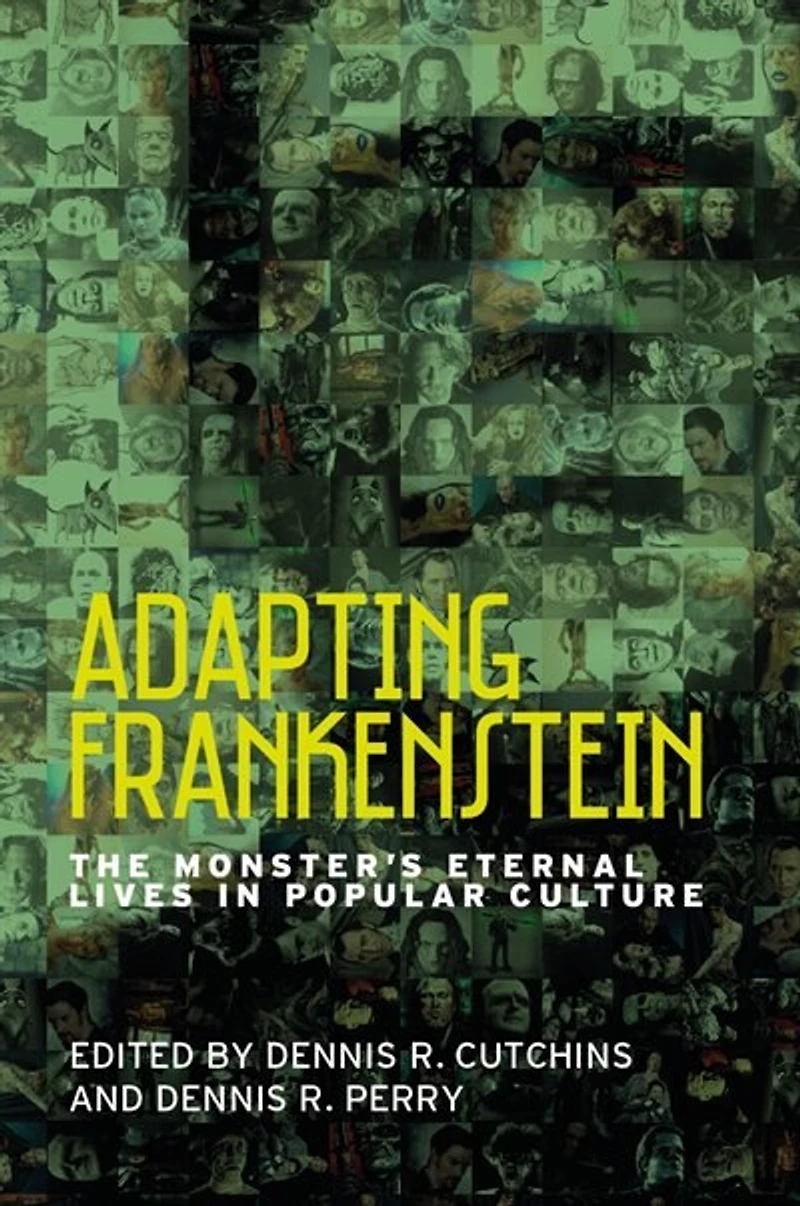 Adapting Frankenstein: The Monster's Eternal Lives Popular Culture