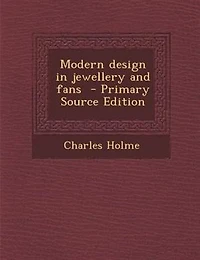Modern Design Jewellery and Fans (Classic Reprint)