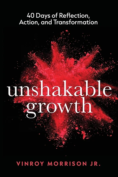 Unshakable Growth: 40 Days of Reflection, Action