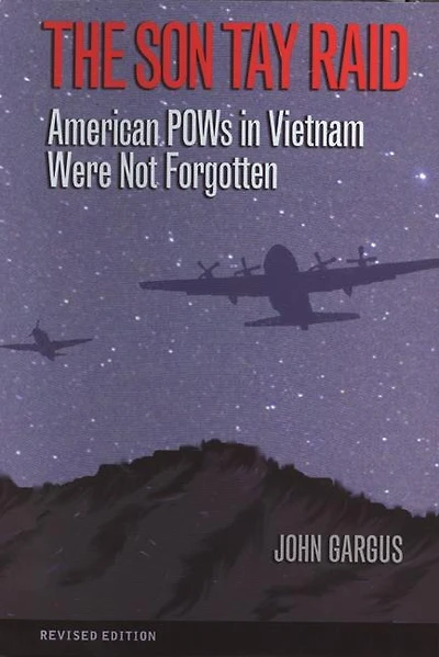 The Son Tay Raid: American POWs in Vietnam Were Not Forgotten, Revised Edition Volume 112