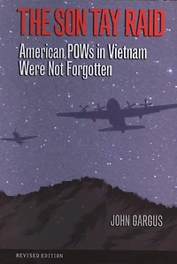The Son Tay Raid: American POWs in Vietnam Were Not Forgotten, Revised Edition Volume 112
