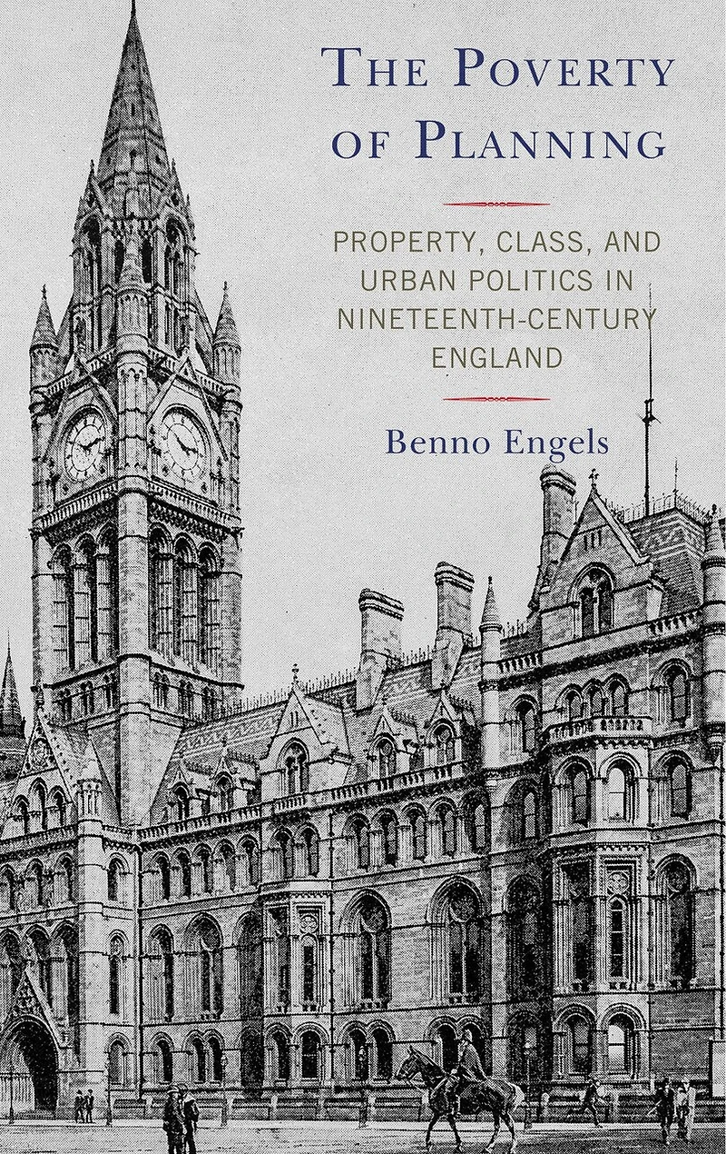 The Poverty of Planning: Property, Class, and Urban Politics Nineteenth-Century England
