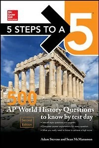 5 Steps to a 5: 500 AP World History: Modern Questions Know by Test Day, Fourth Edition