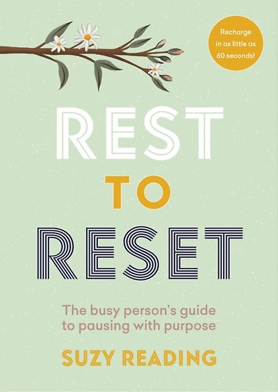 Rest to Reset: The Busy Person’s Guide Pausing With Purpose