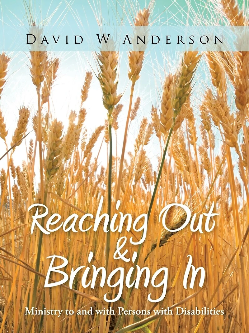 Reaching Out and Bringing in: Ministry to with Persons Disabilities