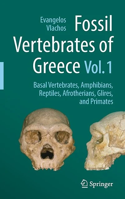 Fossil Vertebrates of Greece Vol. 1: Basal vertebrates, Amphibians, Reptiles, Afrotherians, Glires