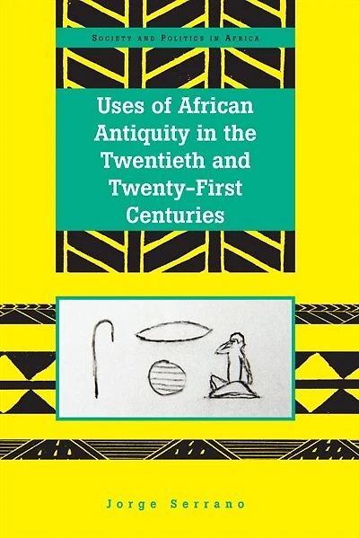 Uses of African Antiquity the Twentieth and Twenty-First Centuries