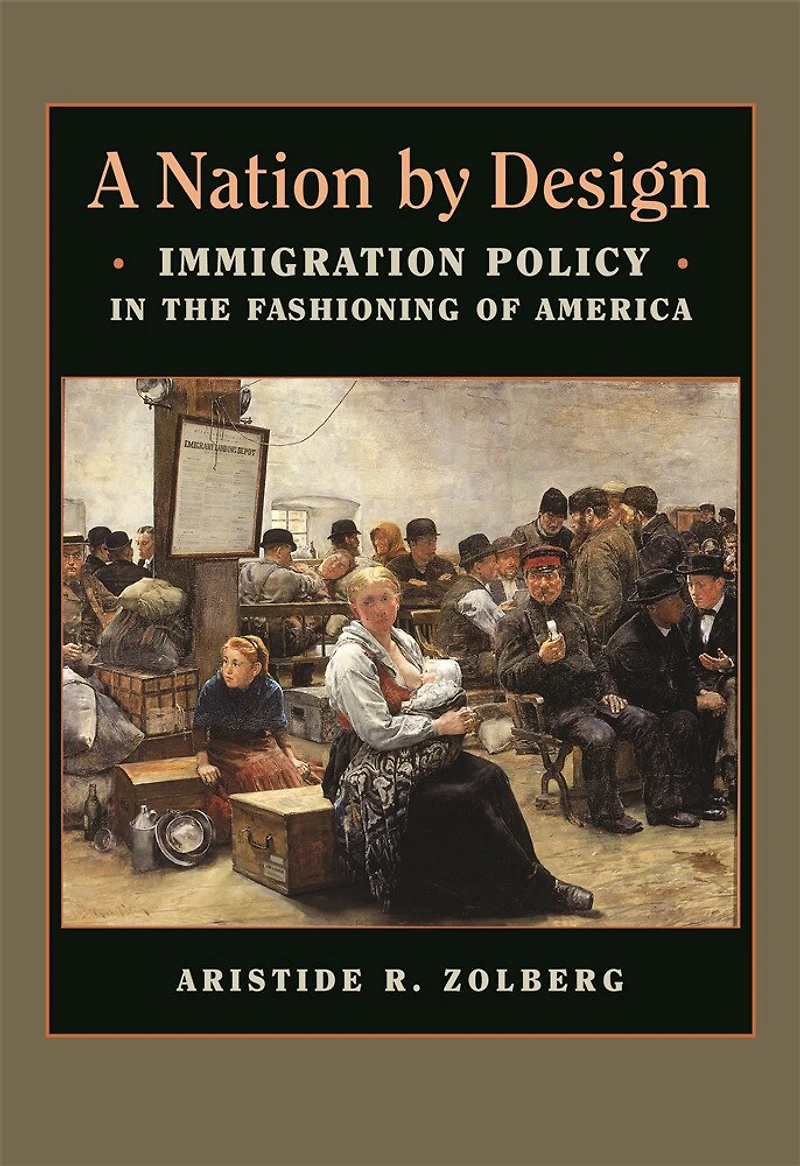 Nation by Design: Immigration Policy the Fashioning of America