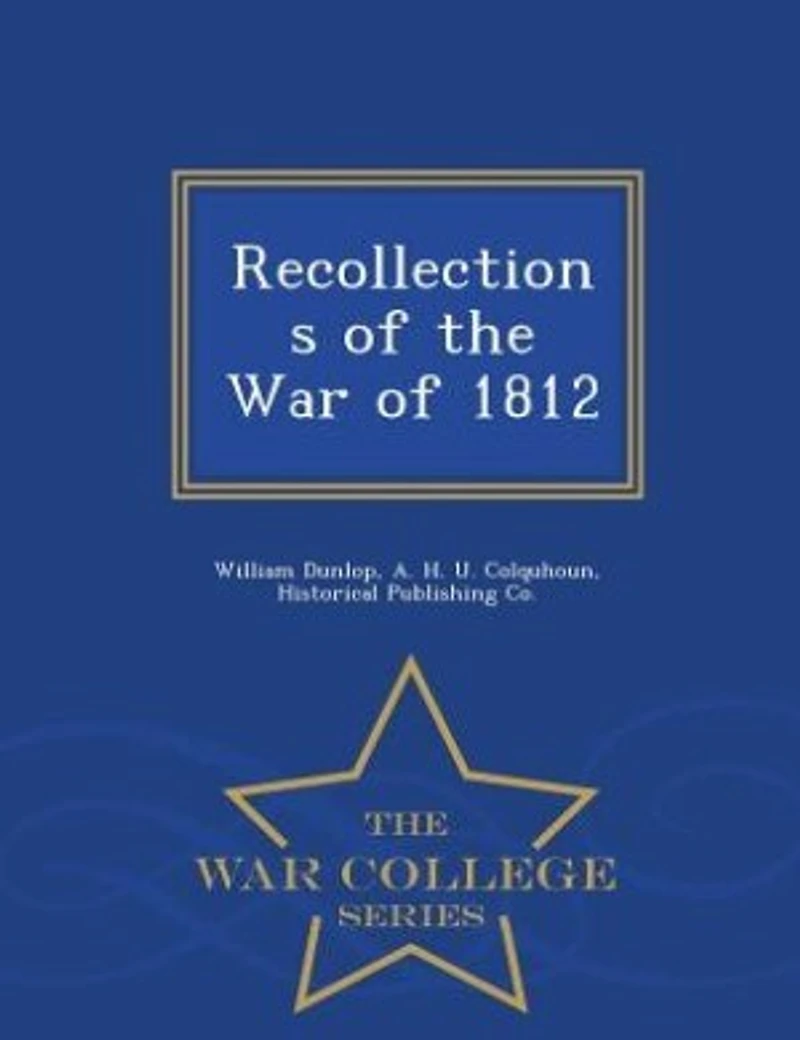 Recollections of the War of 1812 - War College Series
