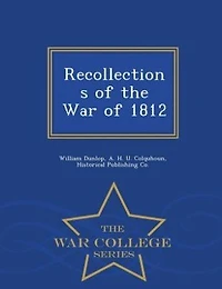 Recollections of the War of 1812 - War College Series
