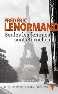 Seules les femmes sont éternelles: une enquête de Loulou Chandeleur
