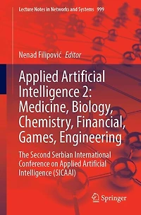 Applied Artificial Intelligence 2: Medicine, Biology, Chemistry, Financial, Games, Engineering: The Second Serbian International Conference on (SICAAI)