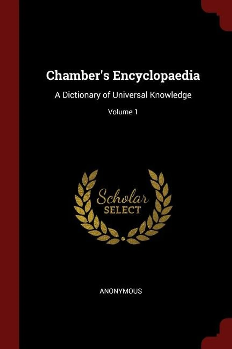 Chamber's Encyclopaedia: A Dictionary of Universal Knowledge; Volume 1