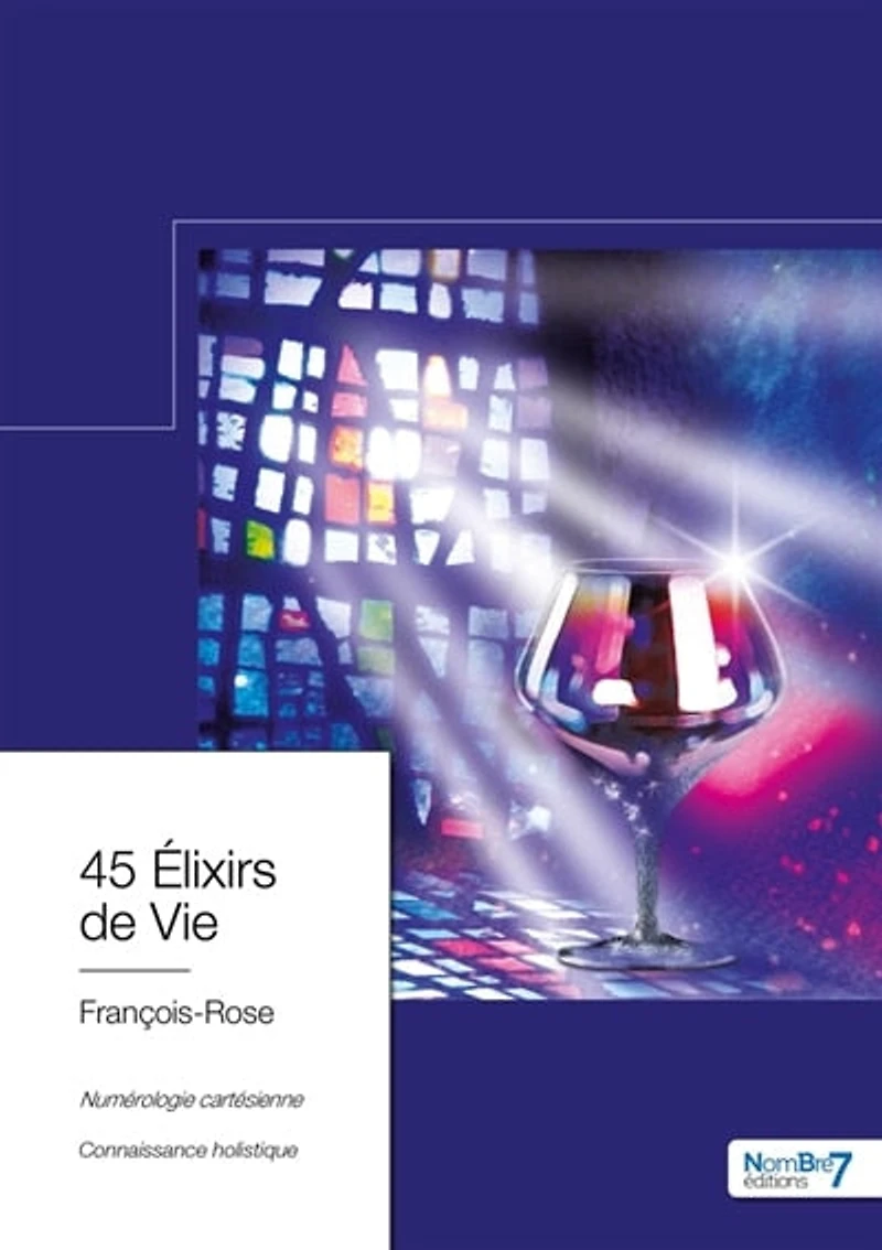45 Elixirs de Vie: Numérologie Cartésienne