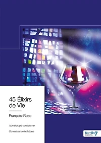 45 Elixirs de Vie: Numérologie Cartésienne