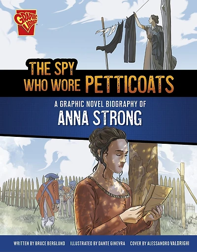 The Spy Who Wore Petticoats: A Graphic Novel Biography of Anna Strong