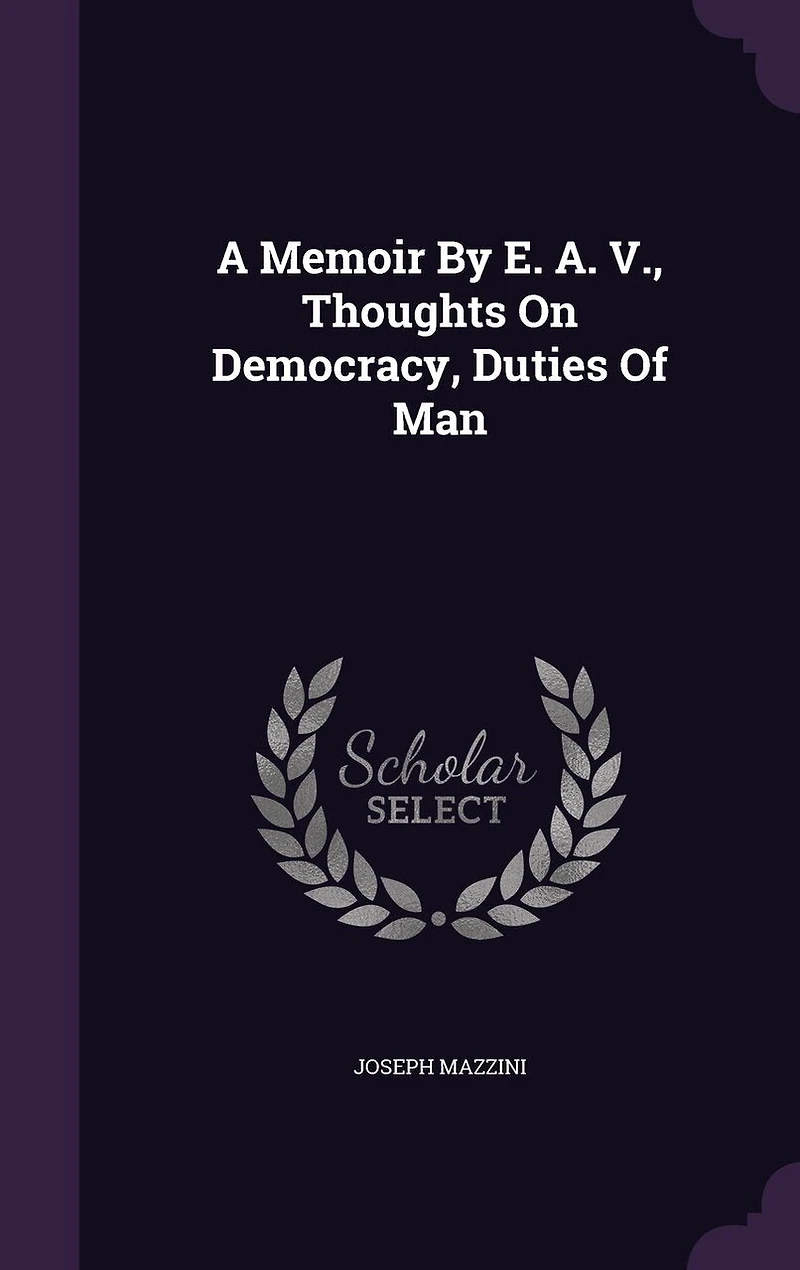 A Memoir By E. A. V., Thoughts On Democracy, Duties Of Man