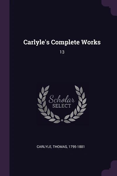 Carlyle's Complete Works: 13
